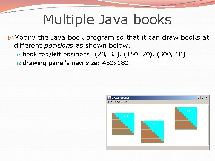 Multiple Java books Modify the Java book program so that it can draw books