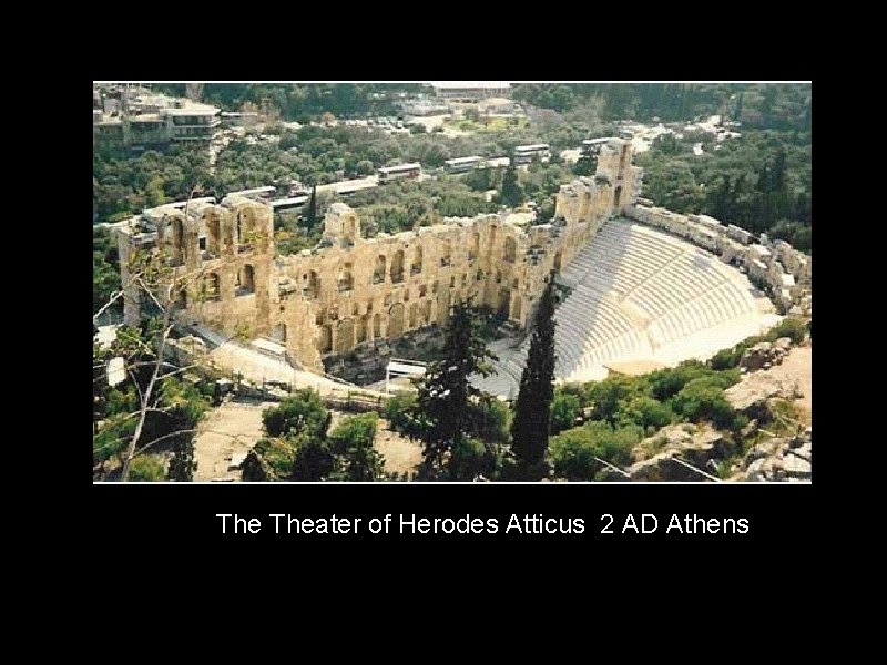 The Theater of Herodes Atticus 2 AD Athens 