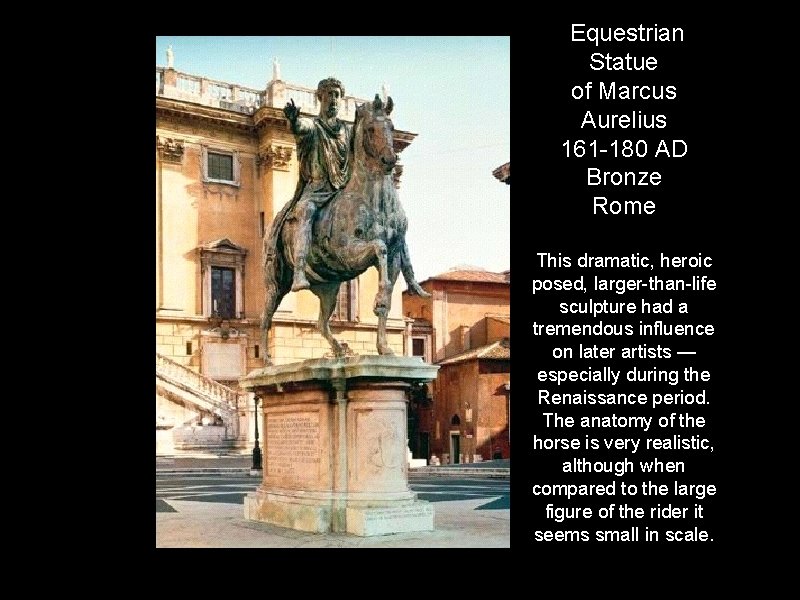 Equestrian Statue of Marcus Aurelius 161 -180 AD Bronze Rome This dramatic, heroic posed,