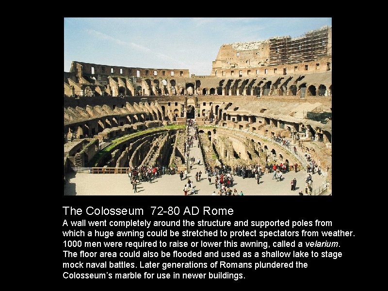The Colosseum 72 -80 AD Rome A wall went completely around the structure and