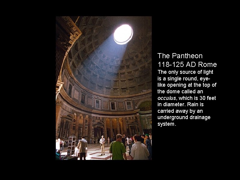 The Pantheon 118 -125 AD Rome The only source of light is a single