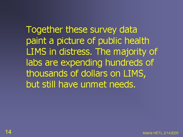 Together these survey data paint a picture of public health LIMS in distress. The
