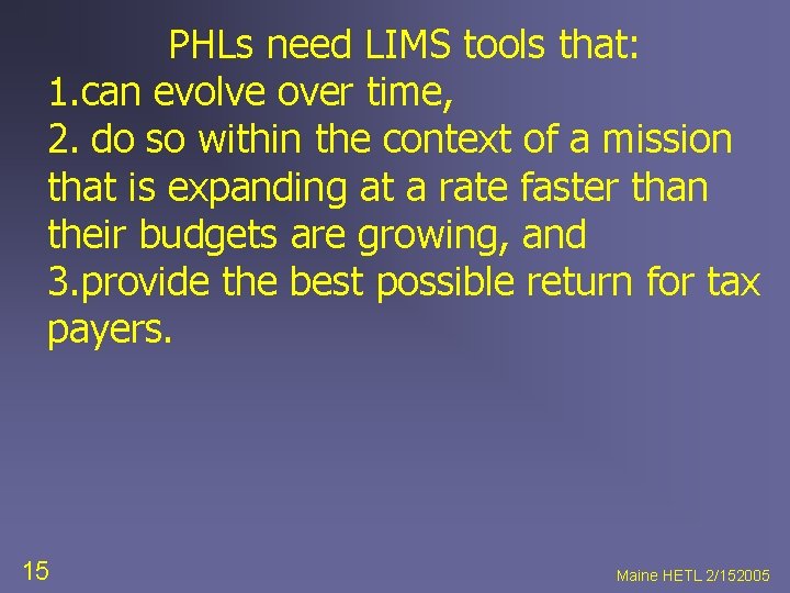 PHLs need LIMS tools that: 1. can evolve over time, 2. do so within