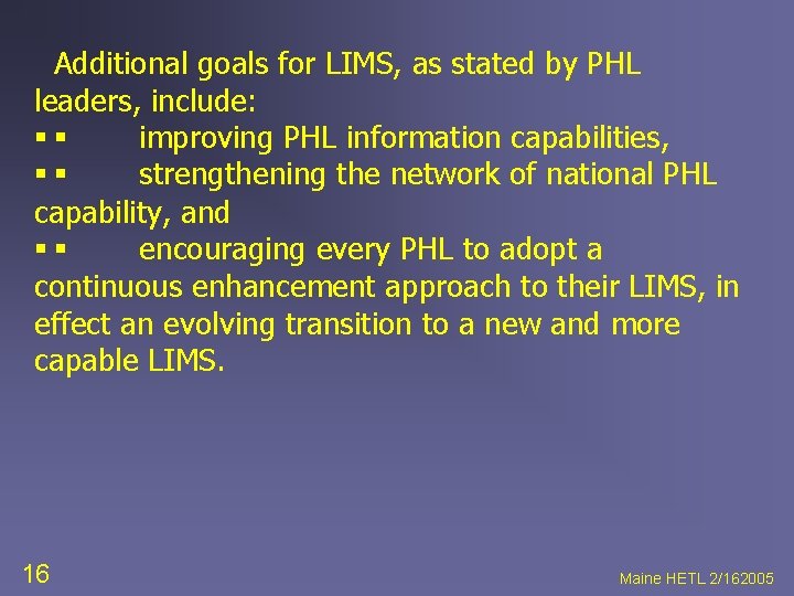 Additional goals for LIMS, as stated by PHL leaders, include: §§ improving PHL information