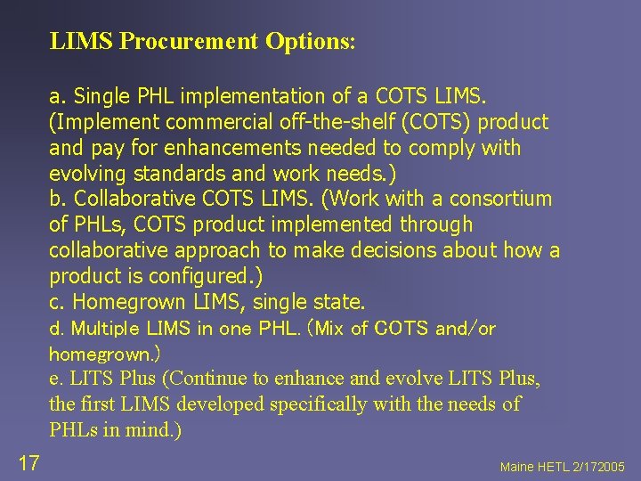 LIMS Procurement Options: a. Single PHL implementation of a COTS LIMS. (Implement commercial off-the-shelf