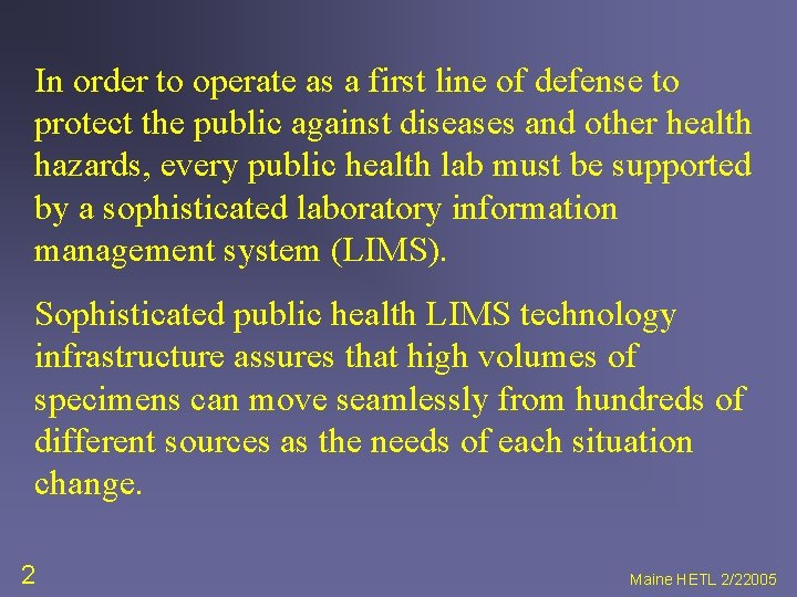 In order to operate as a first line of defense to protect the public