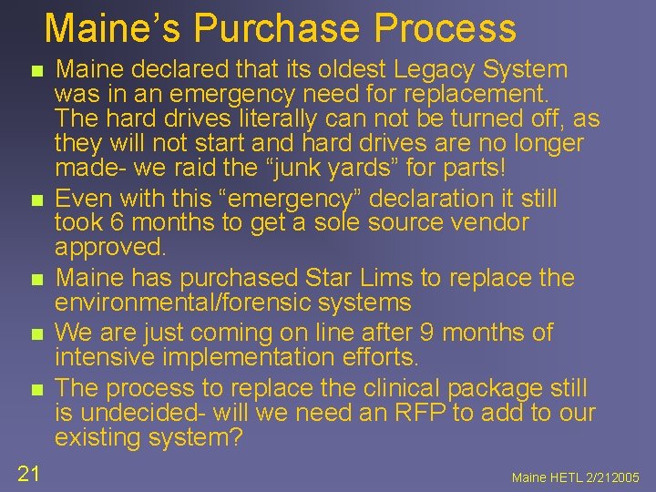 Maine’s Purchase Process n n n 21 Maine declared that its oldest Legacy System