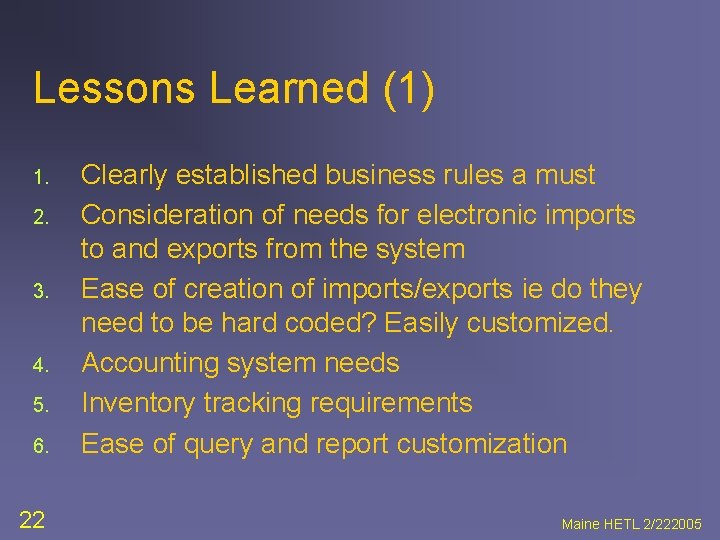 Lessons Learned (1) 1. 2. 3. 4. 5. 6. 22 Clearly established business rules
