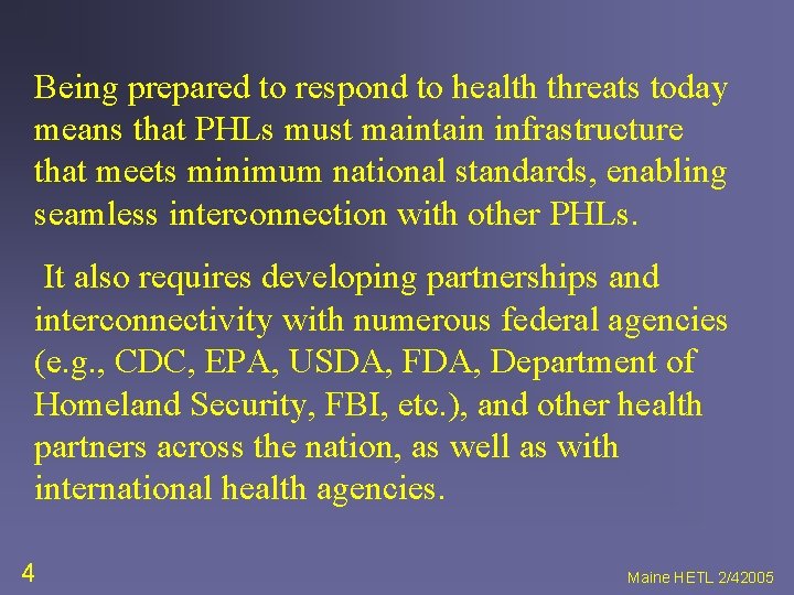 Being prepared to respond to health threats today means that PHLs must maintain infrastructure