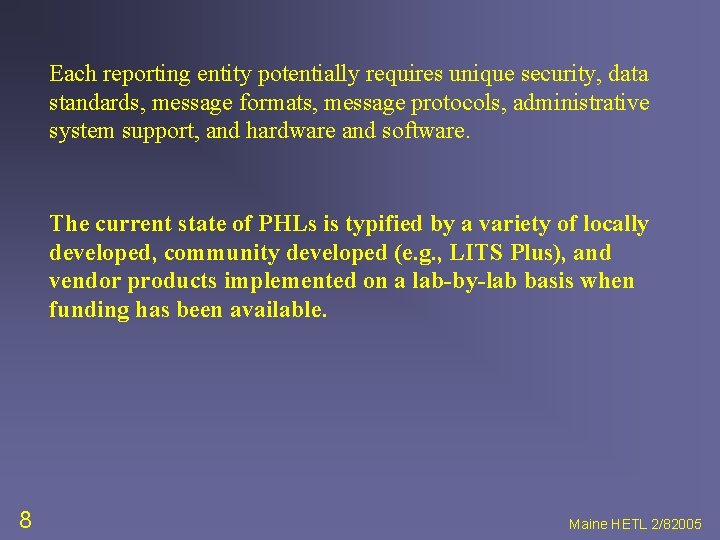 Each reporting entity potentially requires unique security, data standards, message formats, message protocols, administrative