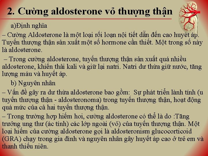2. Cường aldosterone vỏ thượng thận a)Định nghĩa ‒ Cường Aldosterone là một loại 2. Cường aldosterone vỏ thượng thận a)Định nghĩa ‒ Cường Aldosterone là một loại