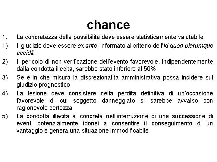 chance 1. 1) 2) 3) 4) 5) La concretezza della possibilità deve essere statisticamente