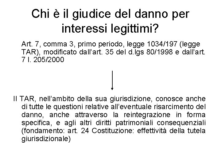 Chi è il giudice del danno per interessi legittimi? Art. 7, comma 3, primo