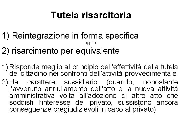 Tutela risarcitoria 1) Reintegrazione in forma specifica oppure 2) risarcimento per equivalente 1) Risponde