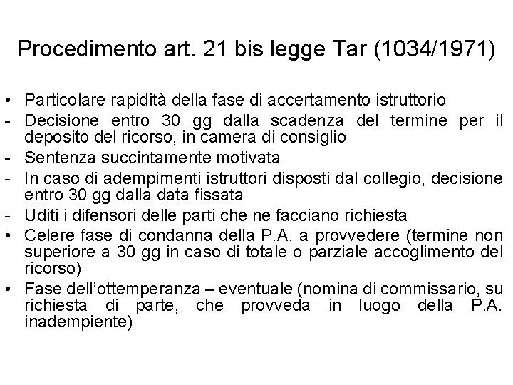 Procedimento art. 21 bis legge Tar (1034/1971) • Particolare rapidità della fase di accertamento