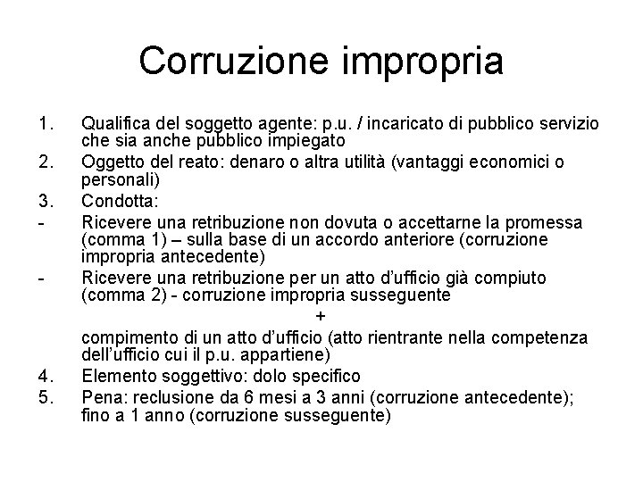 Corruzione impropria 1. 2. 3. - 4. 5. Qualifica del soggetto agente: p. u.