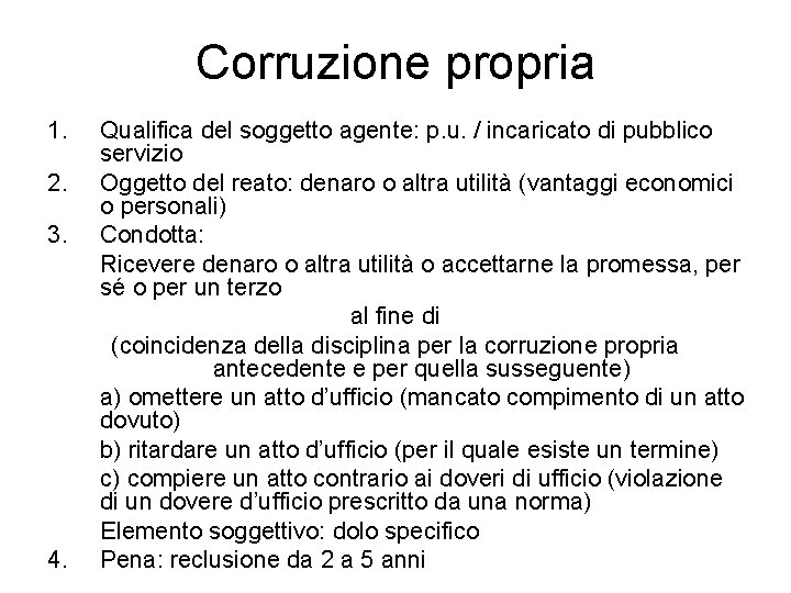 Corruzione propria 1. 2. 3. 4. Qualifica del soggetto agente: p. u. / incaricato