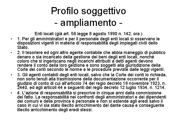 Profilo soggettivo - ampliamento • • Enti locali (già art. 58 legge 8 agosto