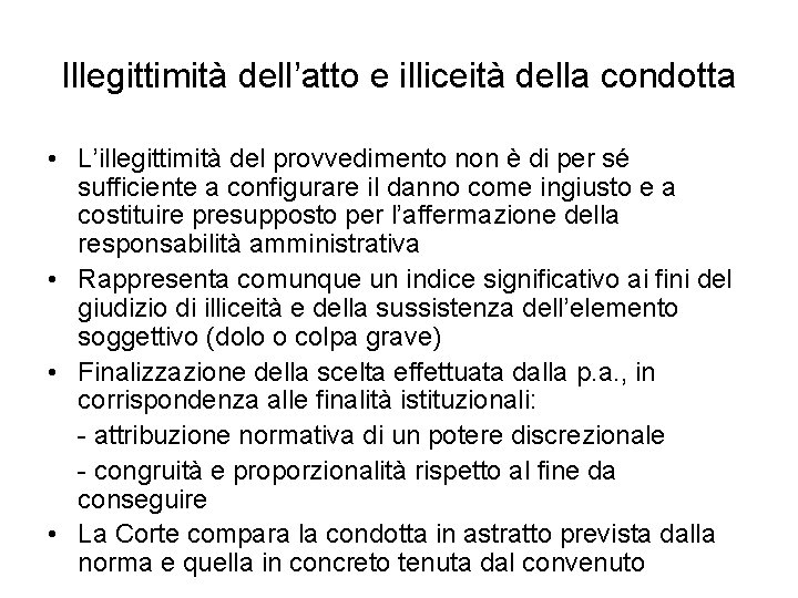 Illegittimità dell’atto e illiceità della condotta • L’illegittimità del provvedimento non è di per