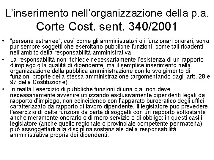 L’inserimento nell’organizzazione della p. a. Corte Cost. sent. 340/2001 • "persone estranee", così come