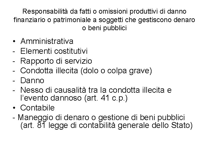 Responsabilità da fatti o omissioni produttivi di danno finanziario o patrimoniale a soggetti che