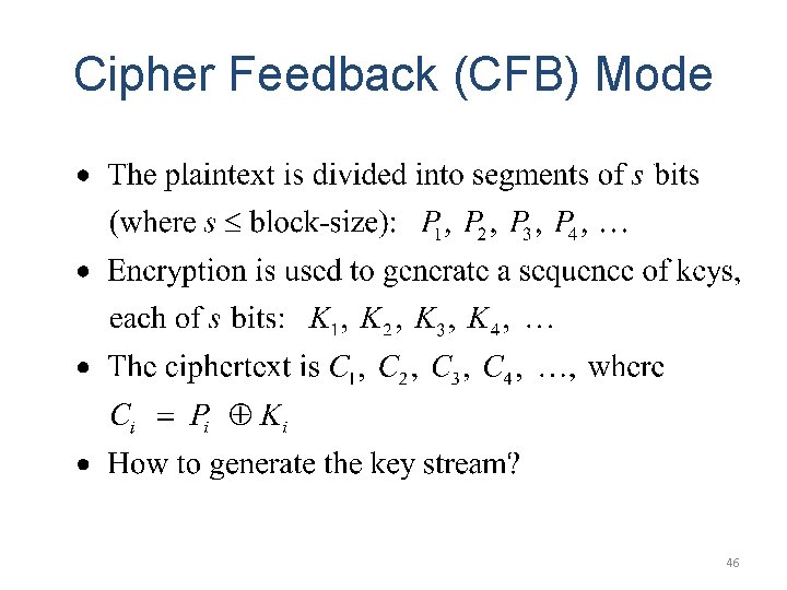 Cipher Feedback (CFB) Mode 46 