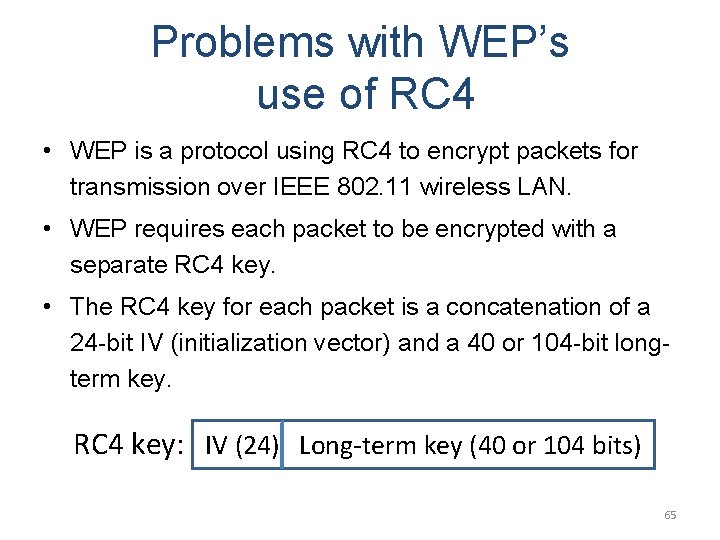 Problems with WEP’s use of RC 4 • WEP is a protocol using RC