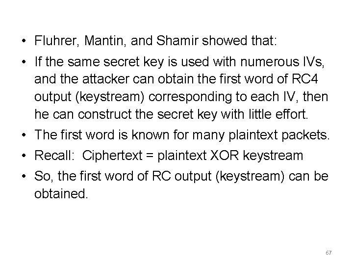  • Fluhrer, Mantin, and Shamir showed that: • If the same secret key