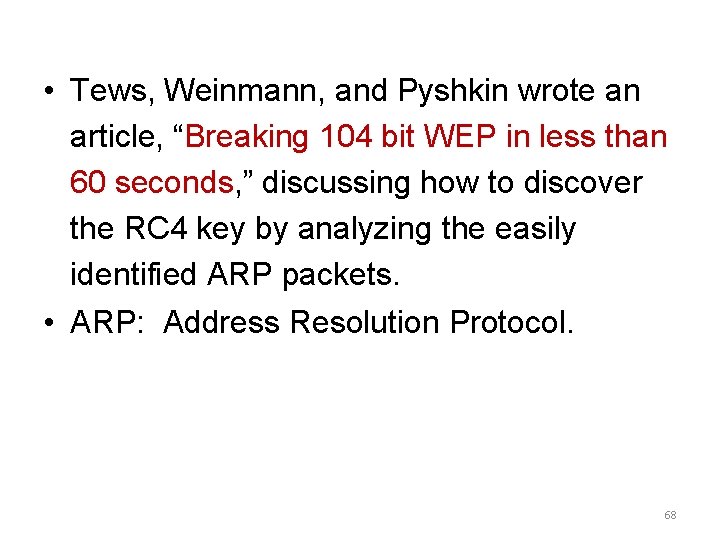  • Tews, Weinmann, and Pyshkin wrote an article, “Breaking 104 bit WEP in