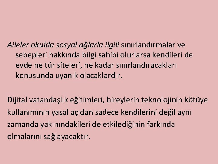 Aileler okulda sosyal ağlarla ilgili sınırlandırmalar ve sebepleri hakkında bilgi sahibi olurlarsa kendileri de