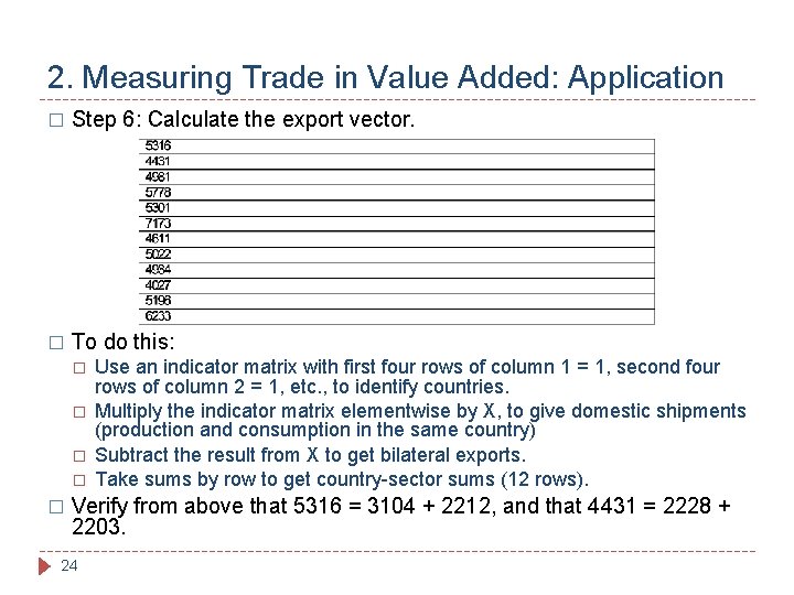 2. Measuring Trade in Value Added: Application � Step 6: Calculate the export vector.