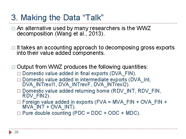3. Making the Data “Talk” � An alternative used by many researchers is the