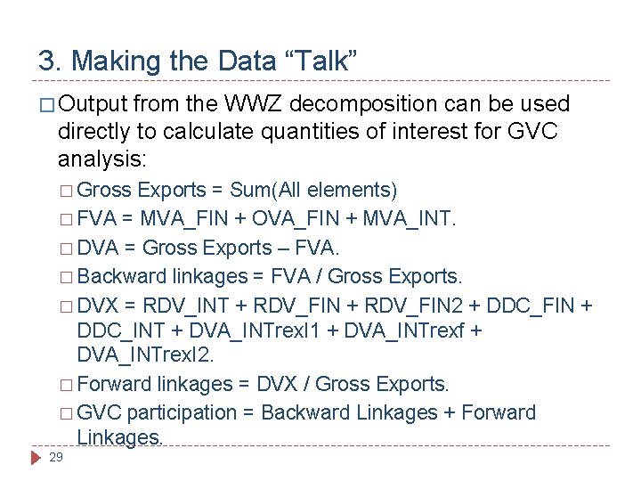 3. Making the Data “Talk” � Output from the WWZ decomposition can be used