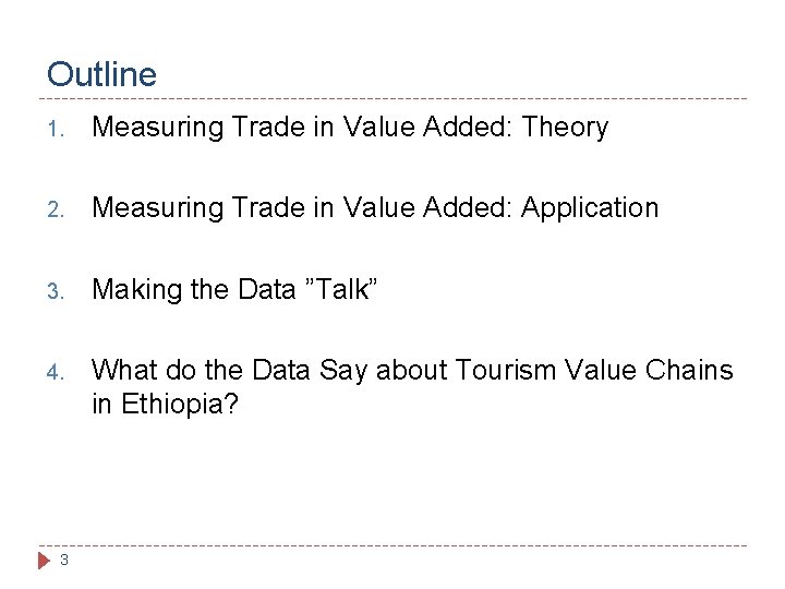 Outline 1. Measuring Trade in Value Added: Theory 2. Measuring Trade in Value Added: