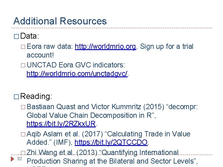 Additional Resources � Data: � Eora raw data: http: //worldmrio. org. Sign up for