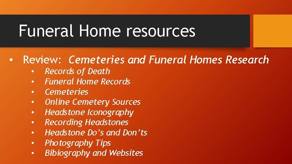 Funeral Home resources • Review: Cemeteries and Funeral Homes Research • • • Records