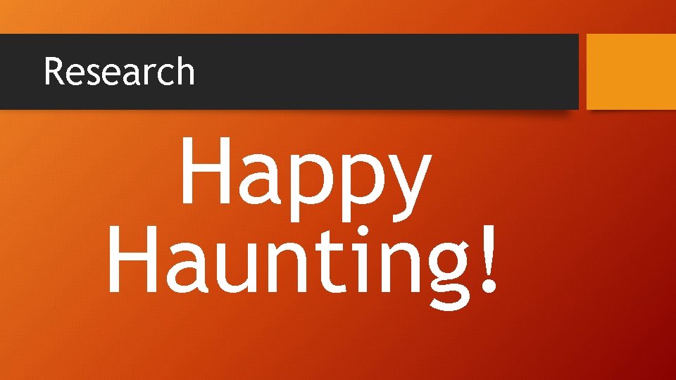 Research Happy Haunting! 