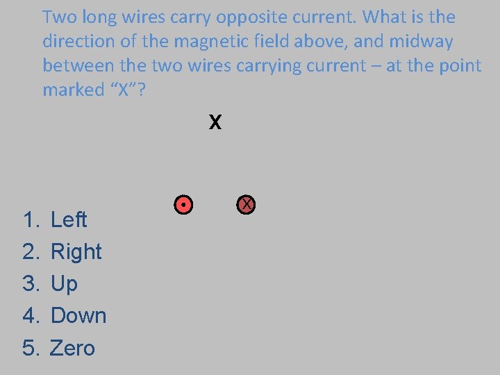 Two long wires carry opposite current. What is the direction of the magnetic field