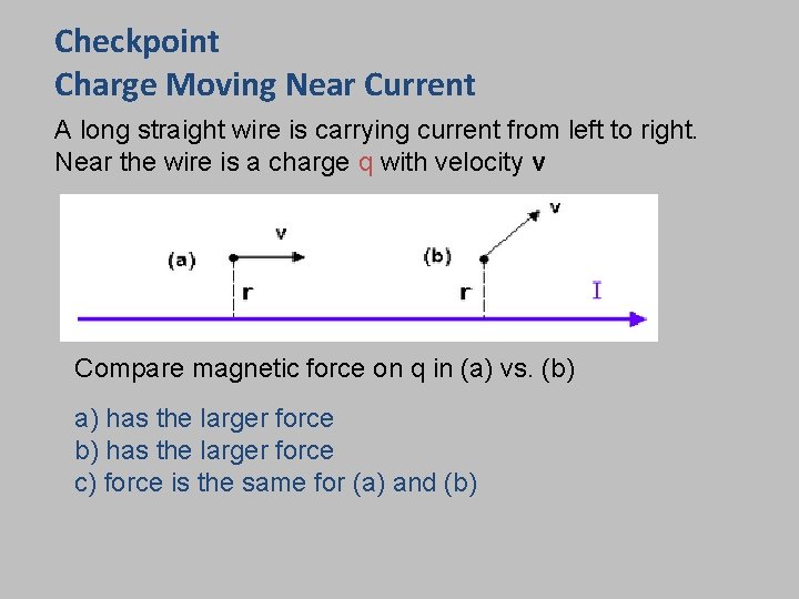 Checkpoint Charge Moving Near Current A long straight wire is carrying current from left
