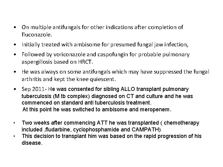  • On multiple antifungals for other indications after completion of fluconazole. • Initially