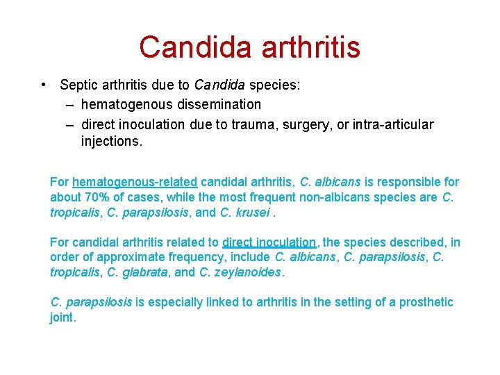 Candida arthritis • Septic arthritis due to Candida species: – hematogenous dissemination – direct