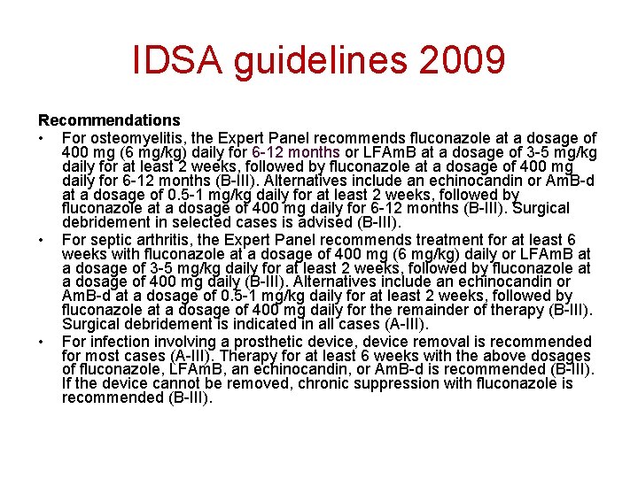 IDSA guidelines 2009 Recommendations • For osteomyelitis, the Expert Panel recommends fluconazole at a