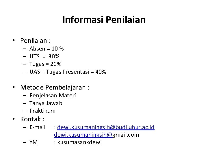 Informasi Penilaian • Penilaian : – – Absen = 10 % UTS = 30%