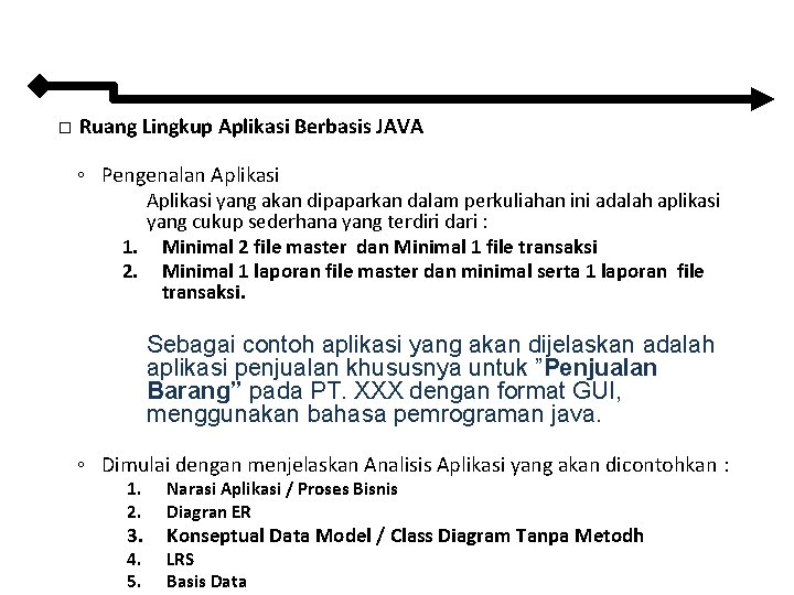 � Ruang Lingkup Aplikasi Berbasis JAVA ◦ Pengenalan Aplikasi yang akan dipaparkan dalam perkuliahan