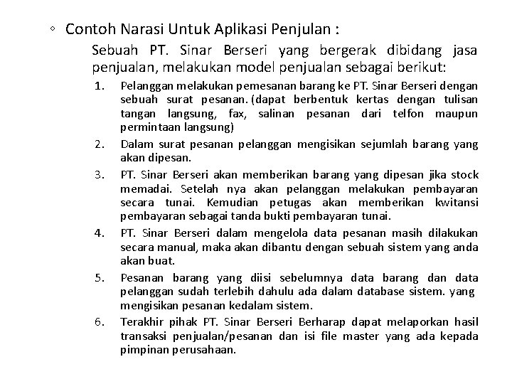 ◦ Contoh Narasi Untuk Aplikasi Penjulan : Sebuah PT. Sinar Berseri yang bergerak dibidang
