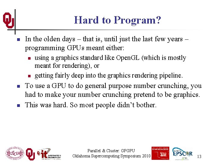 Hard to Program? n In the olden days – that is, until just the