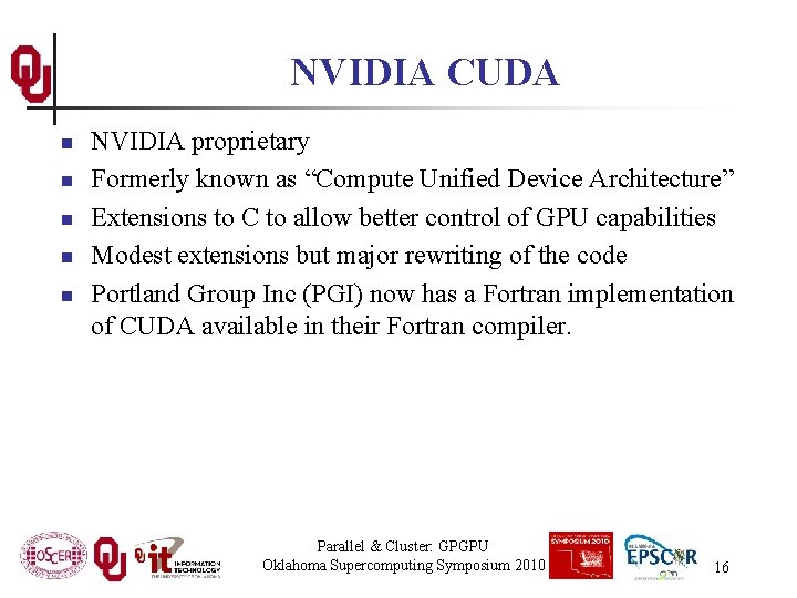 NVIDIA CUDA n n n NVIDIA proprietary Formerly known as “Compute Unified Device Architecture”