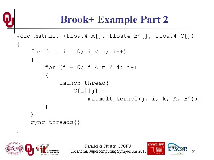 Brook+ Example Part 2 void matmult (float 4 A[], float 4 B’[], float 4