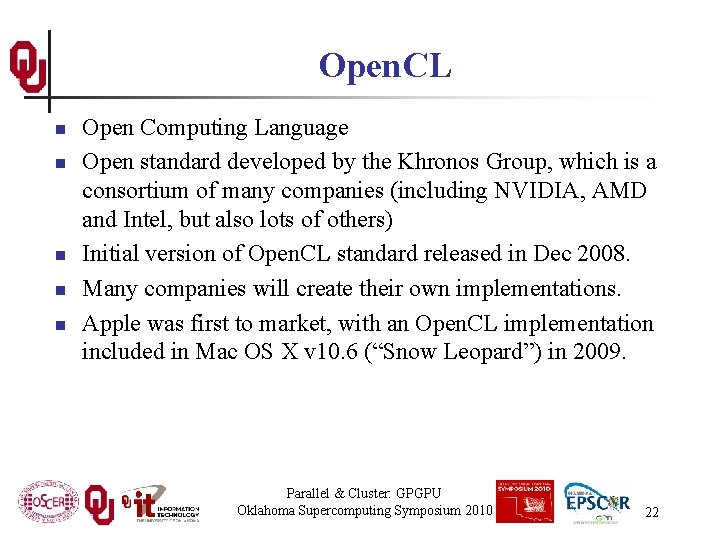 Open. CL n n n Open Computing Language Open standard developed by the Khronos