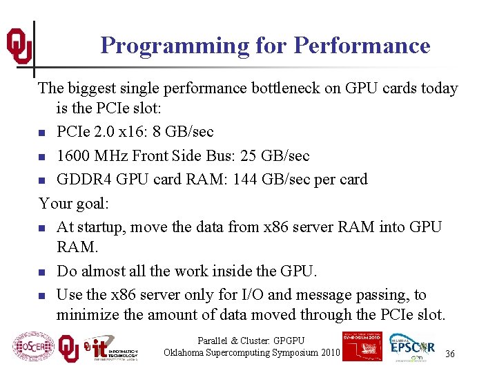 Programming for Performance The biggest single performance bottleneck on GPU cards today is the